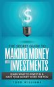 THE SECRET GUIDE TO MAKING MONEY WITH INVESTMENTS, WILLIAMS TODD