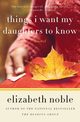 Things I Want My Daughters to Know, Noble Elizabeth