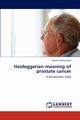 Heideggerian meaning of prostate cancer, Vasconcelos Rosana