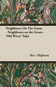 Neighbours on the Green - 'Old Wives' Tales, Oliphant Mrs.