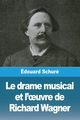 Le drame musical et l'?uvre de Richard Wagner, Schur douard