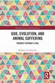 God, Evolution, and Animal Suffering, Sollereder Bethany N.