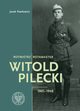 Rotmistrz Witold Pilecki 1901-1948/ Rotamaster Witold Pilecki 1901-1948, Pawowicz Jacek