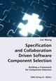 Specification and Collaboration Driven Software Component Selection- Building a Framework for Component Selection, Wang Lei