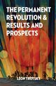 The Permanent Revolution and Results and Prospects, Trotsky Leon