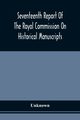 Seventeenth Report Of The Royal Commission On Historical Manuscripts, Unknown
