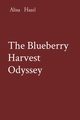 The Blueberry Harvest Odyssey, Hazel Alina