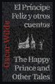 El Prncipe Feliz y otros cuentos - The Happy Prince and Other Tales, Wilde Oscar