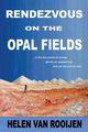 Rendezvous on the Opal Fields, van Rooijen Helen