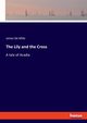 The Lily and the Cross, De Mille James