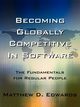 Becoming Globally Competitive in Software, Edwards Matthew D.