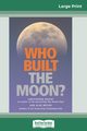 Who Built The Moon? (16pt Large Print Edition), Butler Alan
