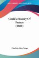 Child's History Of France (1881), Yonge Charlotte Mary