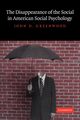 The Disappearance of the Social in American Social Psychology, Greenwood John D.