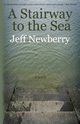 A Stairway to the Sea, Newberry Jeff