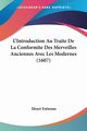 L'Introduction Au Traite De La Conformite Des Merveilles Anciennes Avec Les Modernes (1607), Estienne Henri