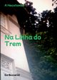 Na Linha Do Trem, Bezzerat Ilia