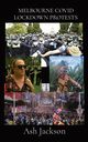 MELBOURNE COVID LOCKDOWN PROTESTS, Jackson Ash