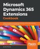 Microsoft Dynamics 365 Extensions Cookbook, Mounla Rami