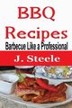 BBQ Recipes, Steele J.