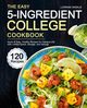 The Easy 5-Ingredient College Cookbook, Wiskle Lorran