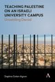 Teaching Palestine on an Israeli University Campus, Golan-Agnon Daphna