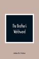 The Brother'S Watchword, D. Felter John