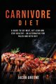 Carnivore Diet, Greene Jacob