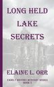 Long Held Lake Secrets, Orr Elaine L.