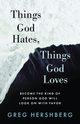 Things God Hates, Things God Loves, Hershberg Greg