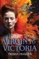 Virgin to Victoria - England's story from The Virgin Queen to Queen Victoria, Hughes Trisha