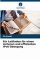 Ein Leitfaden fr einen sicheren und effizienten IPv6-bergang, Komal Ms