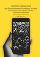 Celebrity Culture and the Entertainment Industry in Asia, 
