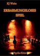 ERBARMUNGSLOSES SPIEL, Weiss KJ