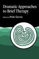 Dramatic Approaches to Brief Therapy, Gersie Alida