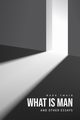 What Is Man? And Other Essays, Twain Mark