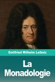 La Monadologie, Leibniz Gottfried  Wilhelm