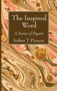 The Inspired Word, Pierson Arthur T.