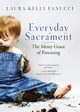 Everyday Sacrament, Fanucci Laura Kelly