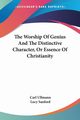 The Worship Of Genius And The Distinctive Character, Or Essence Of Christianity, Ullmann Carl