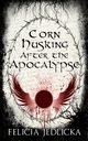 Corn Husking After the Apocalypse, Jedlicka Felicia