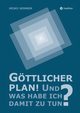 Gttlicher Plan! Und was habe ich damit zu tun?, Wenner Heiko