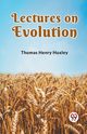 Lectures on Evolution, Henry Huxley Thomas