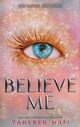 Believe Me, Mafi Tahereh