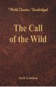 The Call of the Wild (World Classics, Unabridged), London Jack