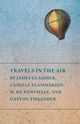 Travels in the Air by James Glaisher, Camille Flammarion, W. de Fonvielle, and Gaston Tissander, Various