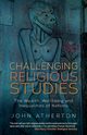 Challenging Religious Studies, Atherton John