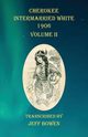 Cherokee Intermarried White 1906 Volume II, 