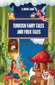 Turkish Fairy Tales And Folk Tales, Bain R. Nisbet.