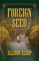 Foreign Seed, Alsup Allison